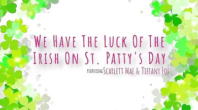 We Have The Luck Of The Irish On St Pattys Day