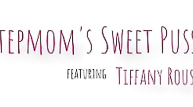Stepmoms Sweet Pussy -