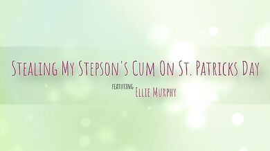 Stealing My Stepsons Cum On St Patricks Day