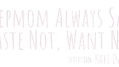 Stepmom Always Says Waste Not Want Not